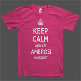 Keep Calm and let Ambrosi Handle it Personalized Name T-Shirt