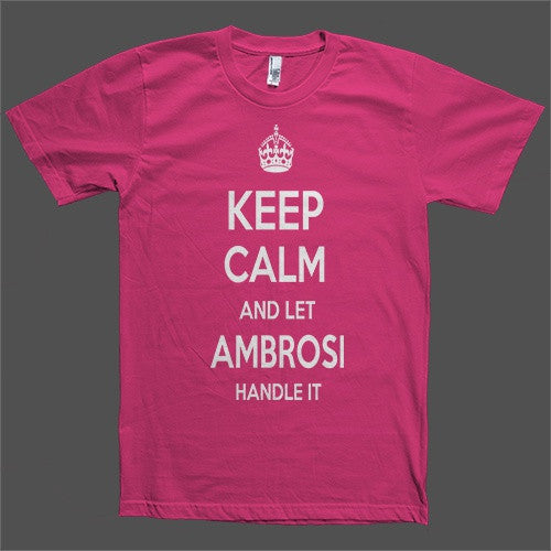 Keep Calm and let Ambrosi Handle it Personalized Name T-Shirt