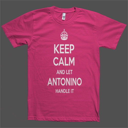 Keep Calm and let Antonino Handle it Personalized Name T-Shirt