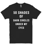 50 shades of dark circles under my eyes t shirt