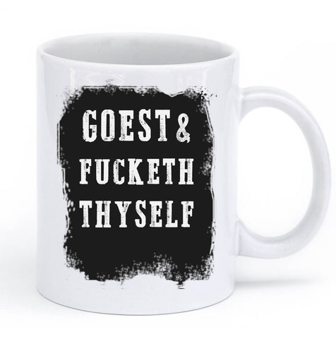 goest & fucketh thyself mug