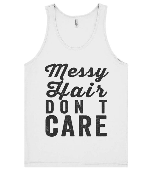 Messy  Hair don t  care  tank top shirt