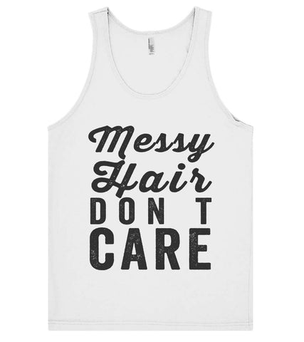 Messy  Hair don t  care  tank top shirt