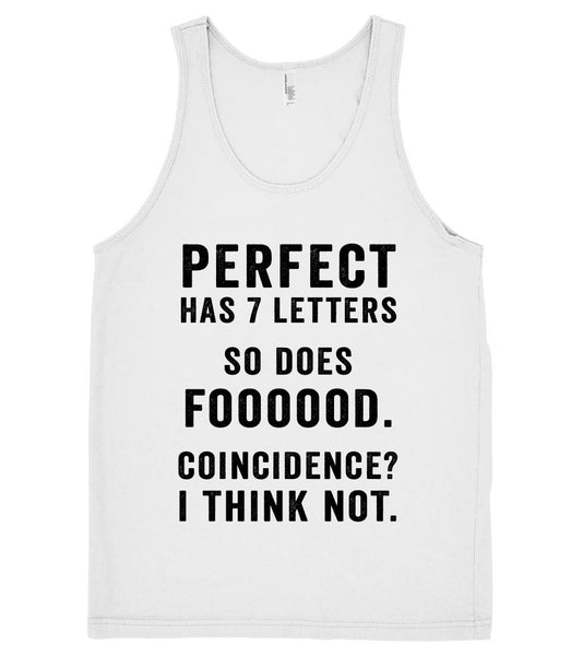 perfect has 7 letters so does foooood. coincidence? i think not