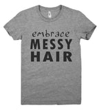 embrace messy hair tshirt