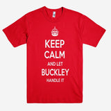 Keep Calm and let BUCKLEY Handle it Personalized Name T-Shirt ln