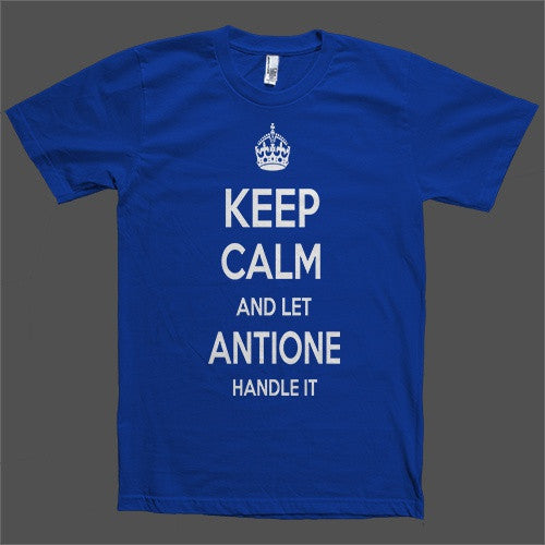 Keep Calm and let Antione Handle it Personalized Name T-Shirt