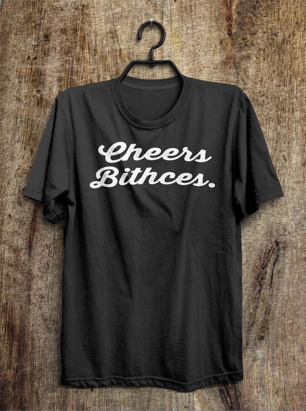 Cheers Bithces t shirt