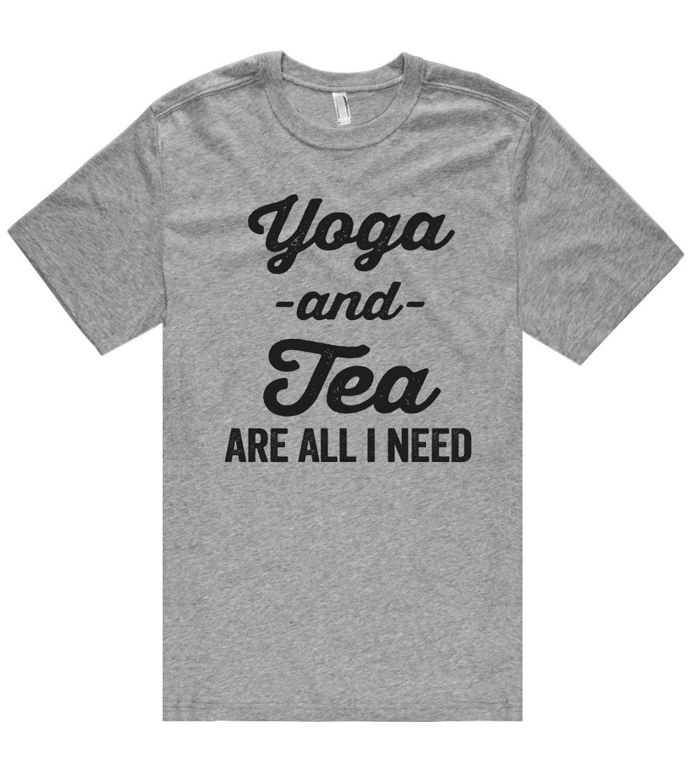 Yoga -and- Tea are all i need t shirt