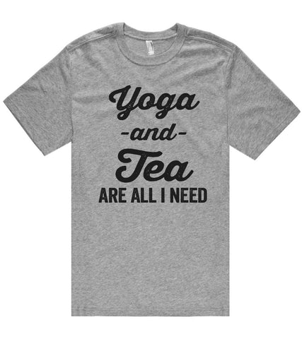 Yoga -and- Tea are all i need t shirt