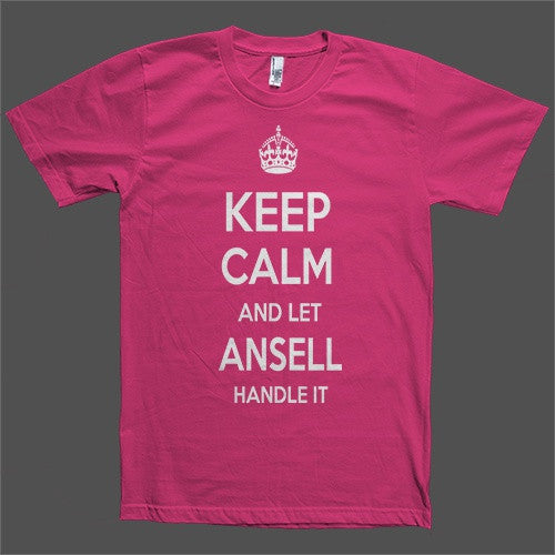 Keep Calm and let Ansell Handle it Personalized Name T-Shirt