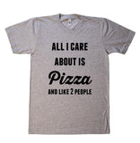 all i care about is Pizza and like 2 people t-shirt