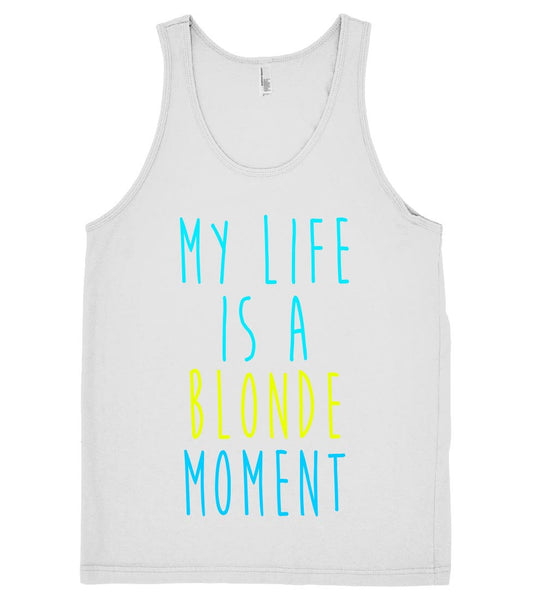 My life is a blonde moment tank top