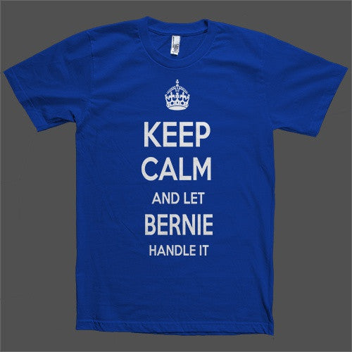 Keep Calm and let Bernie Handle it Personalized Name T-Shirt