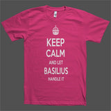 Keep Calm and let Basilius Handle it Personalized Name T-Shirt