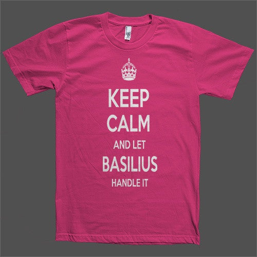 Keep Calm and let Basilius Handle it Personalized Name T-Shirt