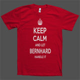 Keep Calm and let Bernhard Handle it Personalized Name T-Shirt