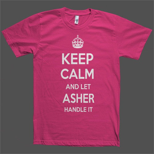 Keep Calm and let Asher Handle it Personalized Name T-Shirt