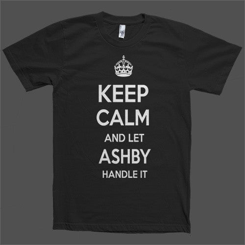 Keep Calm and let Ashby Handle it Personalized Name T-Shirt