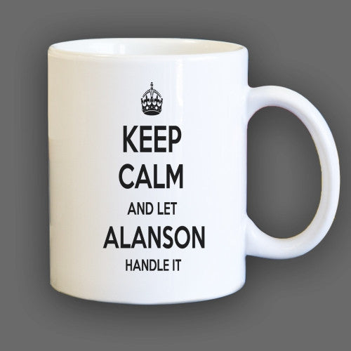 Keep Calm and let Alanson Handle it Personalized Coffee Mug