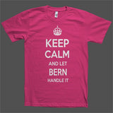 Keep Calm and let Bern Handle it Personalized Name T-Shirt