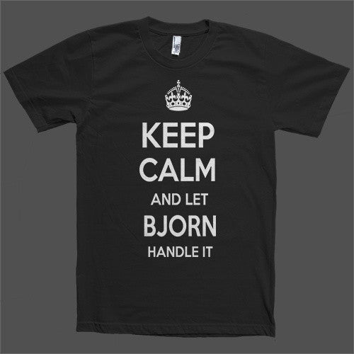 Keep Calm and let Bjorn Handle it Personalized Name T-Shirt