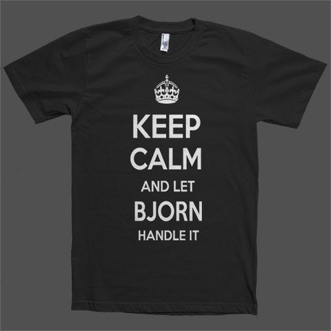 Keep Calm and let Bjorn Handle it Personalized Name T-Shirt