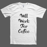 Will work for Coffee T-Shirt