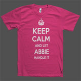 Keep Calm and let Abbie Handle it Personalized Name T-Shirt