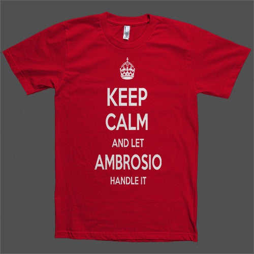 Keep Calm and let Ambrosio Handle it Personalized Name T-Shirt