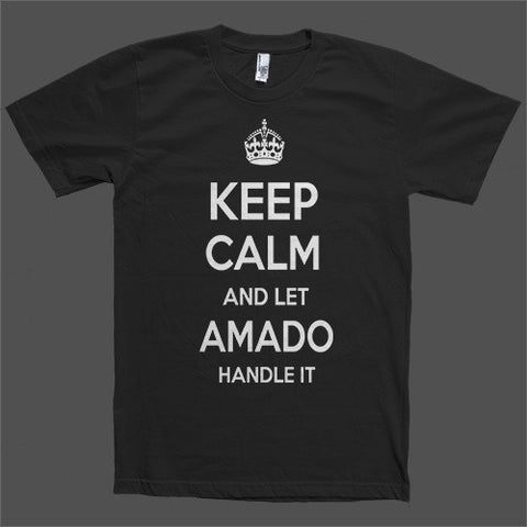 Keep Calm and let Amado Handle it Personalized Name T-Shirt