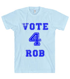 vote 4 rob t-shirt