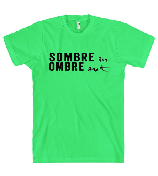 sombre in ombre out t-shirt