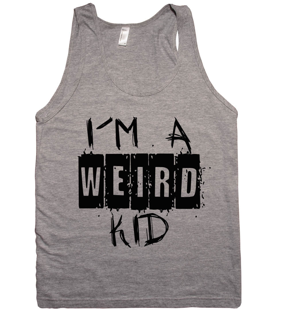 iu00b4m a wierd kid tank top shirt