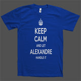 Keep Calm and let Alexandre Handle it Personalized Name T-Shirt