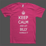 Keep Calm and let Billy Handle it Personalized Name T-Shirt