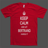 Keep Calm and let Bertrand Handle it Personalized Name T-Shirt