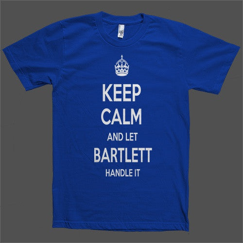 Keep Calm and let Bartlett Handle it Personalized Name T-Shirt