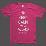 Keep Calm and let Allard Handle it Personalized Name T-Shirt