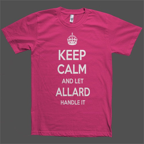 Keep Calm and let Allard Handle it Personalized Name T-Shirt