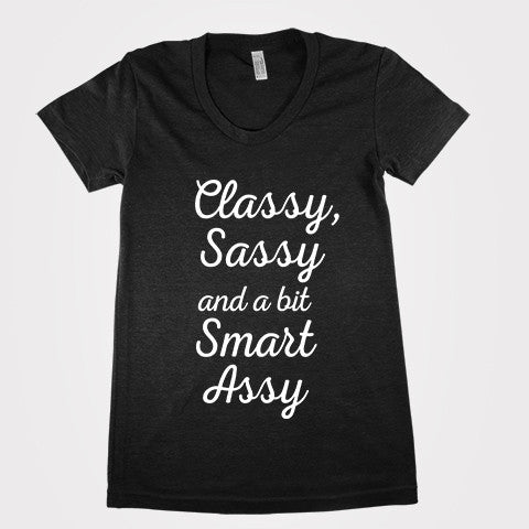 Classy Sassy and a bit Smart Assy Womens Tee