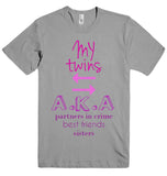 MY twins D A.K.A partners in crime best friends sisters t-shirt