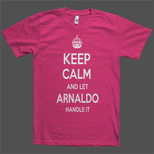 Keep Calm and let Arnaldo Handle it Personalized Name T-Shirt