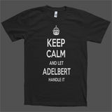 Keep Calm and let Adelbert Handle it Personalized Name T-Shirt