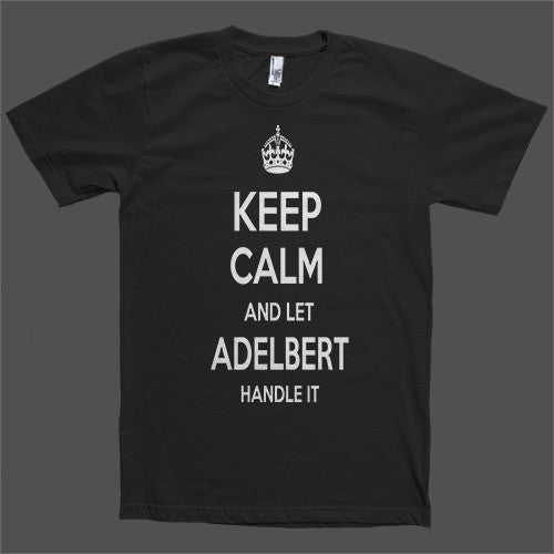 Keep Calm and let Adelbert Handle it Personalized Name T-Shirt