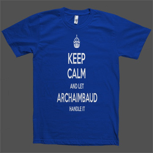 Keep Calm and let Archaimbaud Handle it Personalized Name T-Shirt