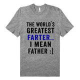 the world`s greatest farter.. i mean father t shirt