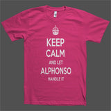 Keep Calm and let Alphonso Handle it Personalized Name T-Shirt