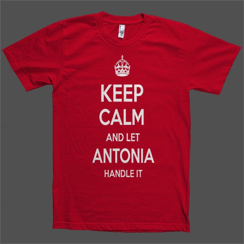 Keep Calm and let Antonia Handle it Personalized Name T-Shirt