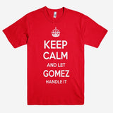 Keep Calm and let GOMEZ Handle it Personalized Name T-Shirt ln